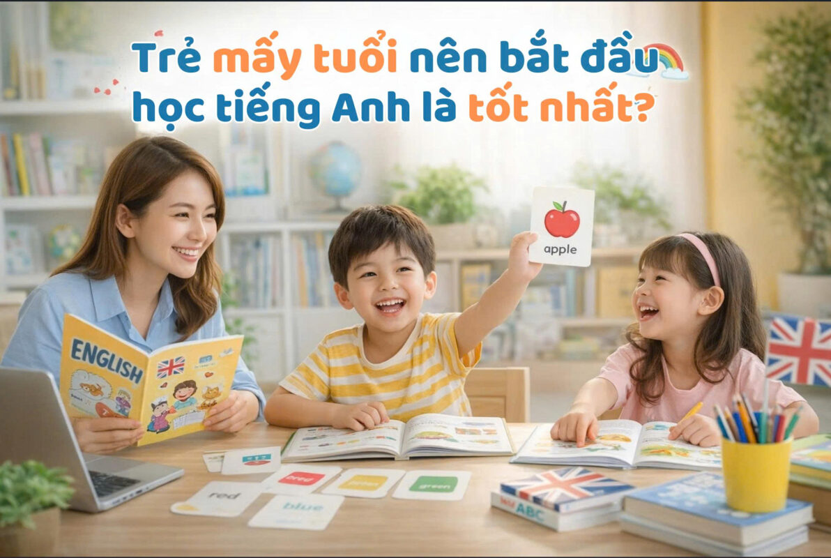 trẻ mấy tuổi nên bắt đầu học tiếng Anh