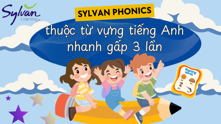 Sylvan Phonics: Bí kíp thuộc từ vựng tiếng Anh nhanh gấp 3 lần