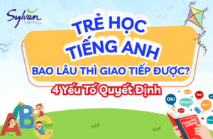 trẻ học tiếng Anh bao lâu thì giao tiếp được