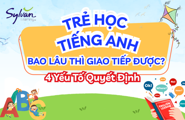 trẻ học tiếng Anh bao lâu thì giao tiếp được