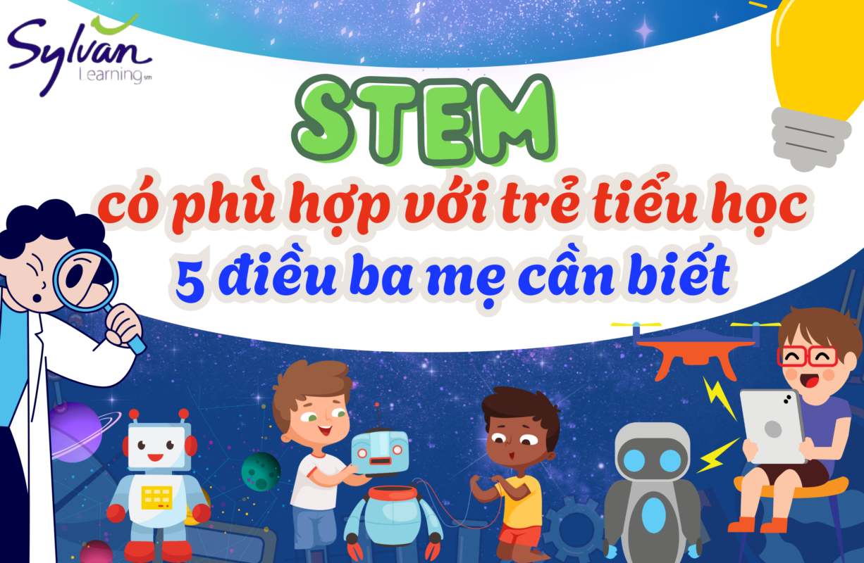 STEM có phù hợp với trẻ tiểu học không? 5 điều ba mẹ cần biết