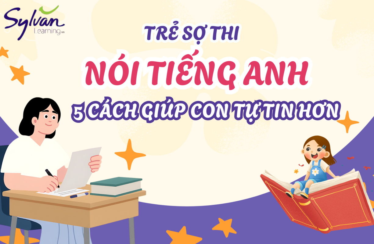 Trẻ sợ thi nói tiếng Anh phải làm sao? 5 cách giúp con tự tin hơn